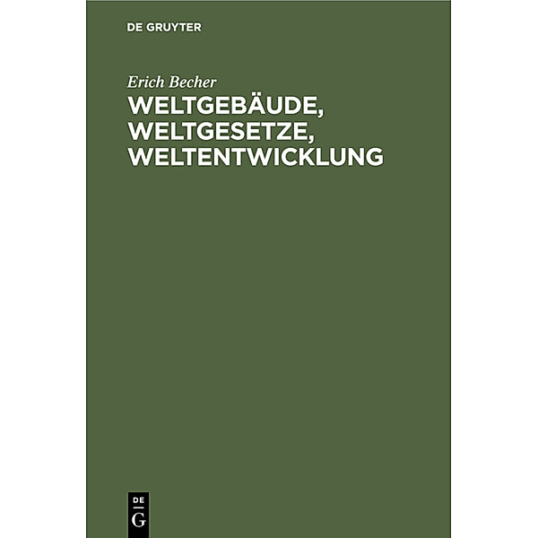 Weltgebäude, Weltgesetze, Weltentwicklung, Erich Becher
