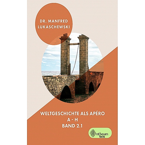 Weltgeschichte als Apéro / Weltgeschichtliches Kaleidoskop Bd.2, Manfred Lukaschewski