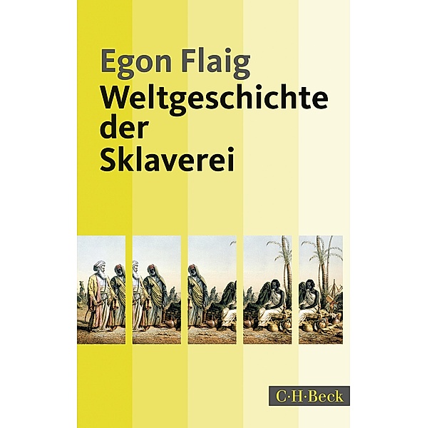 Weltgeschichte der Sklaverei / Beck'sche Reihe Bd.1884, Egon Flaig