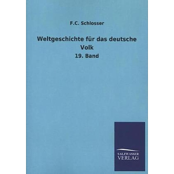 Weltgeschichte für das deutsche Volk.Bd.19, F. C. Schlosser