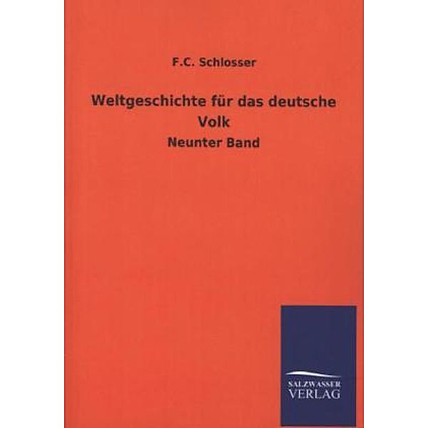 Weltgeschichte für das deutsche Volk.Bd.9, F. C. Schlosser