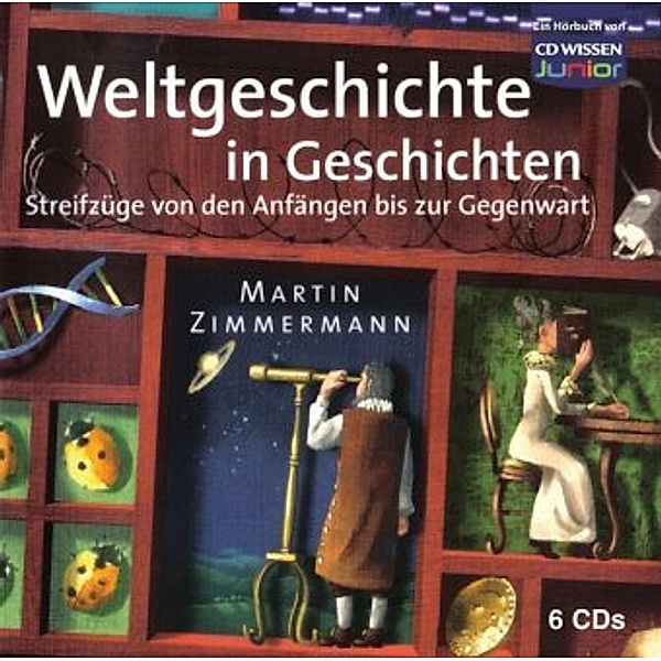 Weltgeschichte in Geschichten, 6 Audio-CDs, Martin Zimmermann