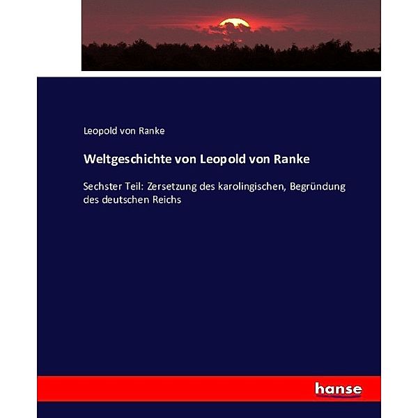 Weltgeschichte von Leopold von Ranke, Leopold von Ranke