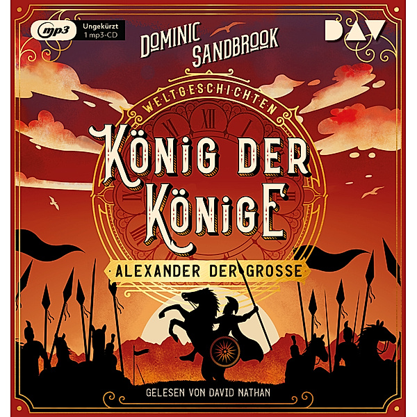 Weltgeschichte(n) - 2 - König der Könige: Alexander der Große, Dominic Sandbrook