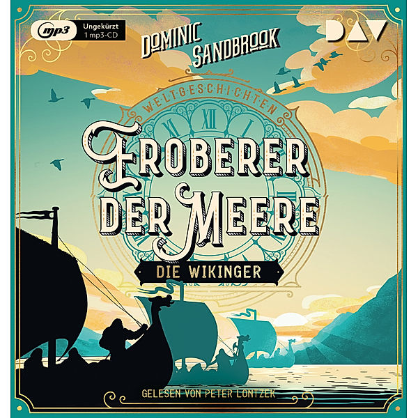 Weltgeschichte(n) - 5 - Eroberer der Meere: Die Wikinger, Dominic Sandbrook