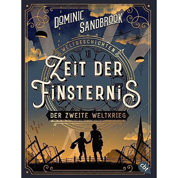 Weltgeschichte(n) - Zeit der Finsternis: Der Zweite Weltkrieg, Dominic Sandbrook