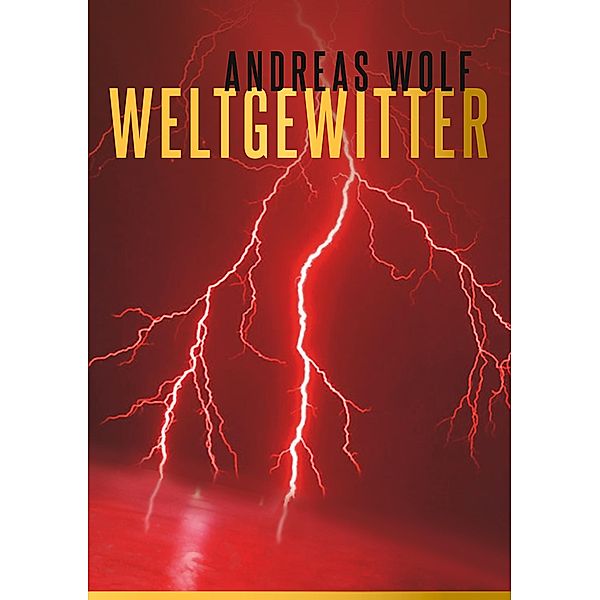 Weltgewitter, Andreas Wolf