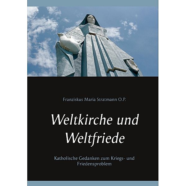 Weltkirche und Weltfriede, Franziskus Maria Stratmann O. P.