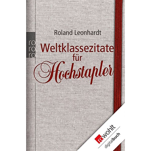 Weltklassezitate für Hochstapler / rororo Sachbuch, Roland Leonhardt