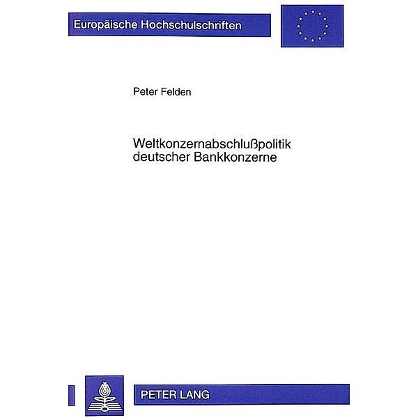 Weltkonzernabschlußpolitik deutscher Bankkonzerne, Peter Felden