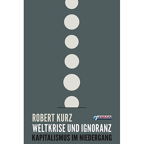 Weltkrise und Ignoranz, Robert Kurz