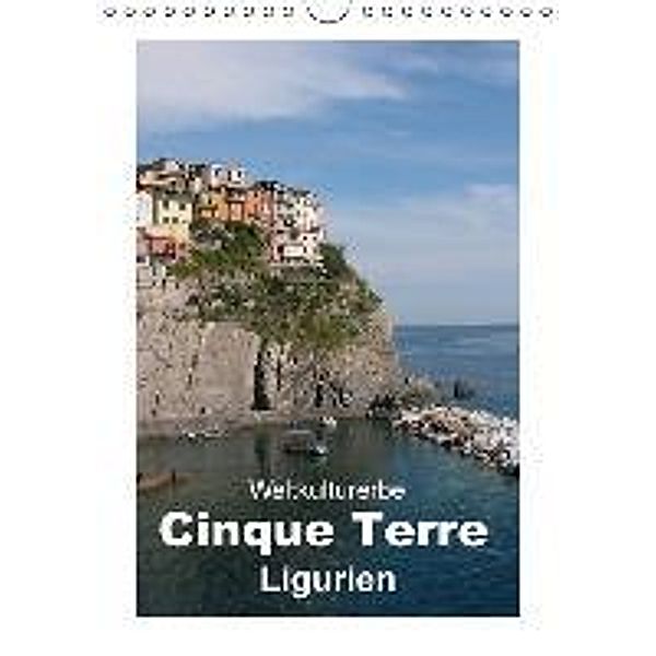 Weltkulturerbe Cinque Terre, Ligurien (Wandkalender 2015 DIN A4 hoch), Klaus-Peter Huschka, Till Huschka