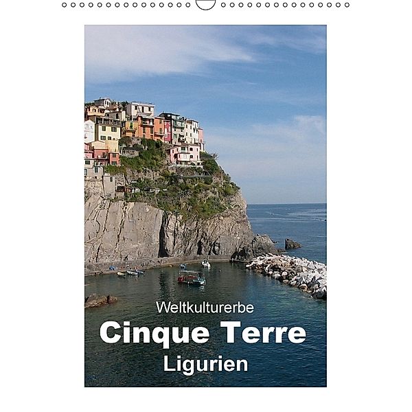 Weltkulturerbe Cinque Terre, Ligurien (Wandkalender 2018 DIN A3 hoch), Klaus-Peter Huschka