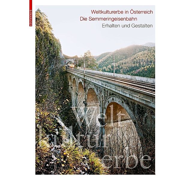 Weltkulturerbe in Österreich - Die Semmeringeisenbahn