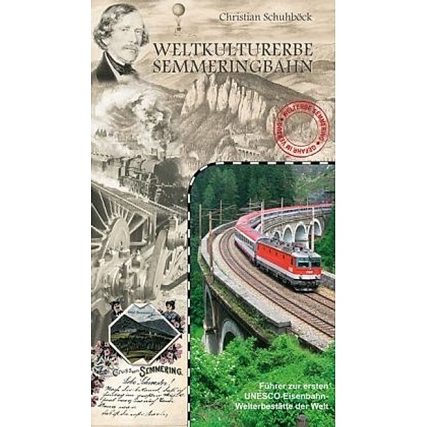 Weltkulturerbe Semmeringbahn, Christian Schuhböck