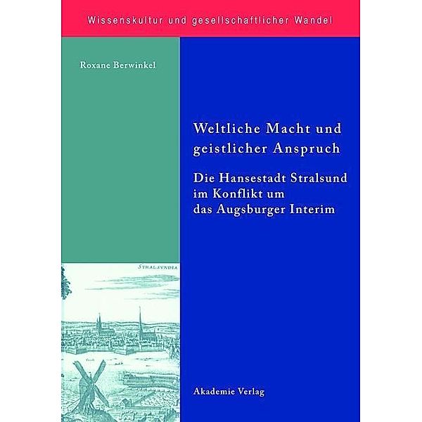 Weltliche Macht und geistlicher Anspruch / Wissenskultur und gesellschaftlicher Wandel Bd.28, Roxane Berwinkel