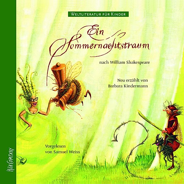 Weltliteratur für Kinder - Ein Sommernachtstraum von William Shakespeare (Neu erzählt von Barbara Kindermann), William Shakespeare, Barbara Kindermann