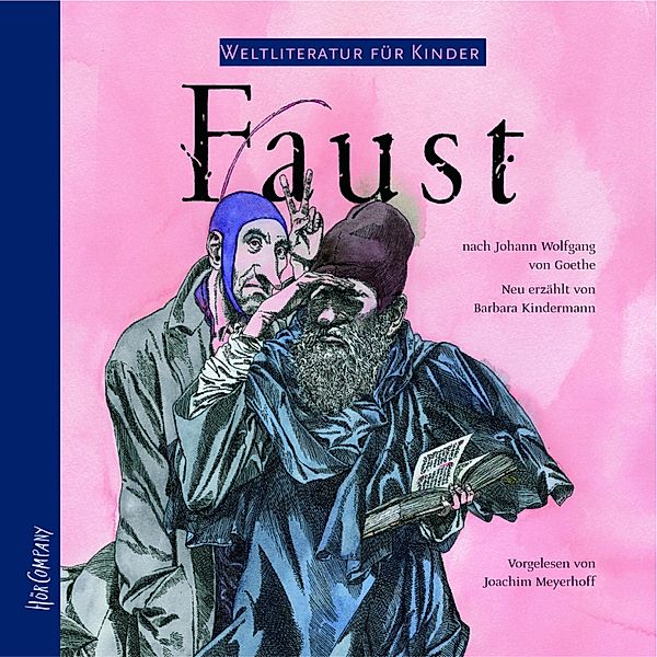 Weltliteratur für Kinder - Faust von J. W. von Goethe (Neu erzählt von Barbara Kindermann), Barbara Kindermann, Johann Wolfgang Von Goethe