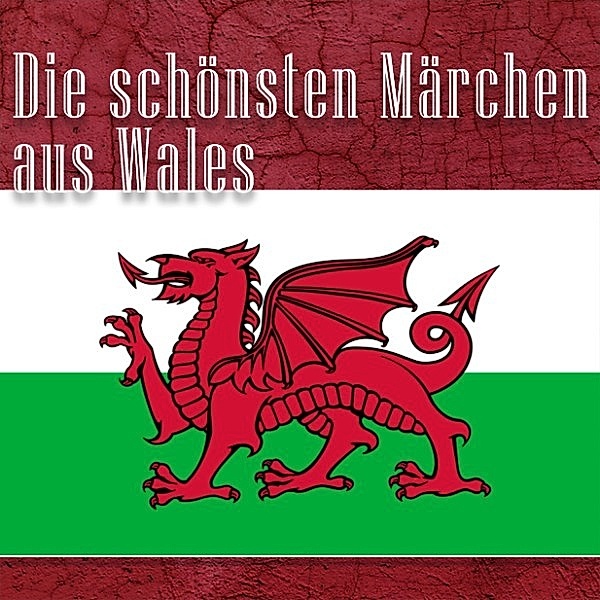 Weltmärchen - 10 - Die schönsten Märchen aus Wales