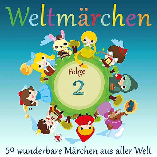 Weltmärchen: 50 wunderbare Märchen aus aller Welt - 2 - Weltmärchen: 50 wunderbare Märchen aus aller Welt, Anonymus