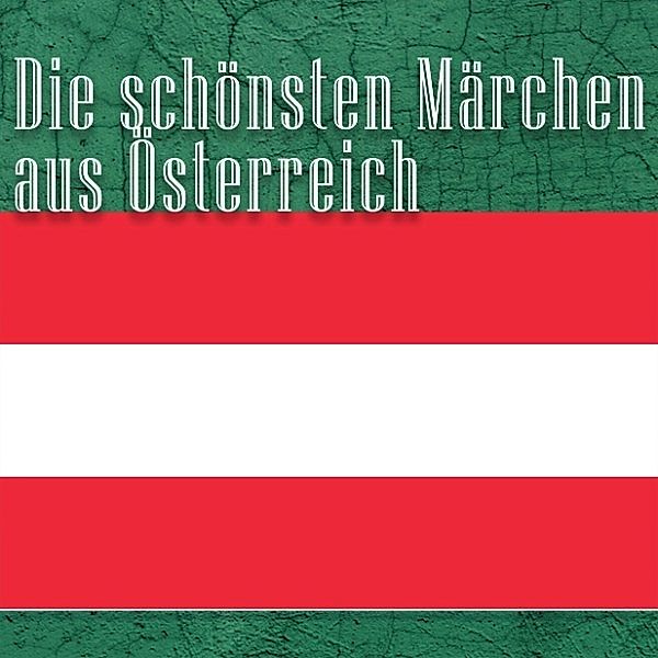 Weltmärchen - 8 - Die schönsten Märchen aus Österreich