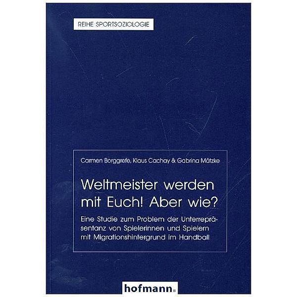 Weltmeister werden mit Euch! Aber wie?, Carmen Borggrefe, Klaus Cachay, Gabrina Mätzke