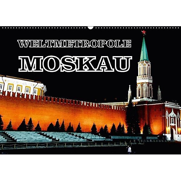 Weltmetropole Moskau (Wandkalender 2017 DIN A2 quer), Henning von Löwis of Menar