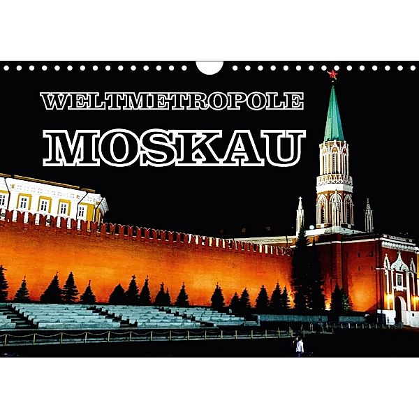 Weltmetropole Moskau (Wandkalender 2018 DIN A4 quer), Henning von Löwis of Menar