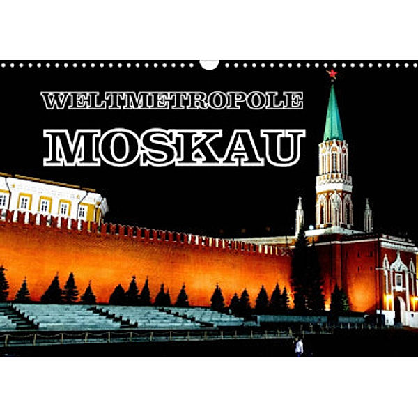 Weltmetropole Moskau (Wandkalender 2022 DIN A3 quer), Henning von Löwis of Menar, Henning von Löwis of Menar