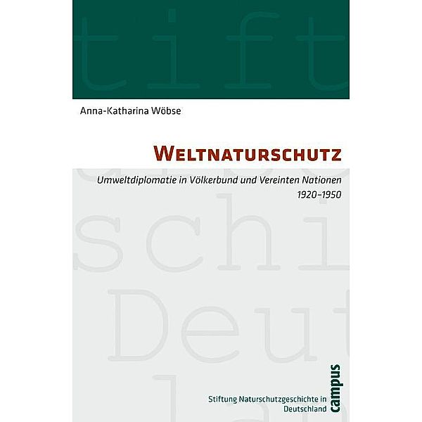 Weltnaturschutz / Geschichte des Natur- und Umweltschutzes Bd.7, Anna-Katharina Wöbse