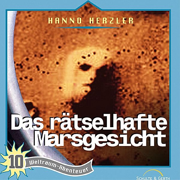 Weltraum-Abenteuer - 10 - 10: Das rätselhafte Marsgesicht, Hanno Herzler
