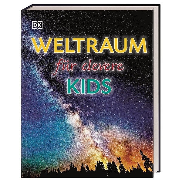 Weltraum für clevere Kids / Wissen für clevere Kids Bd.13