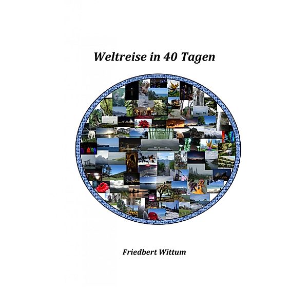 Weltreise in 40 Tagen, Friedbert Wittum