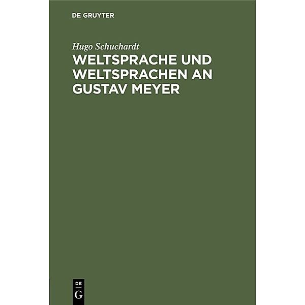 Weltsprache und Weltsprachen an Gustav Meyer, Hugo Schuchardt