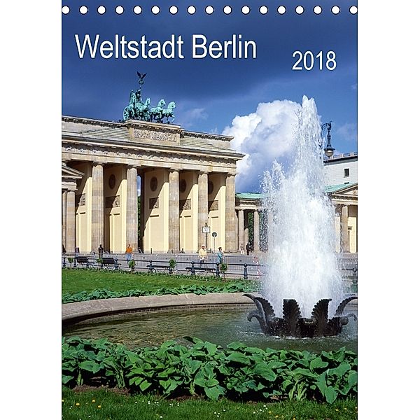 Weltstadt Berlin (Tischkalender 2018 DIN A5 hoch), Lothar Reupert