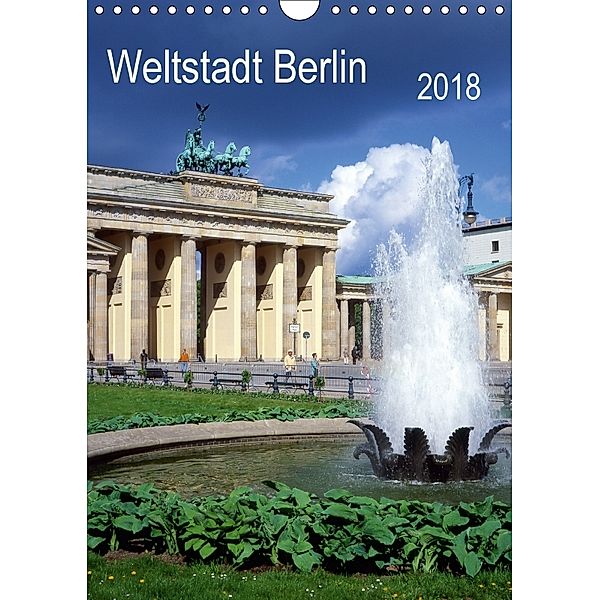 Weltstadt Berlin (Wandkalender 2018 DIN A4 hoch), Lothar Reupert