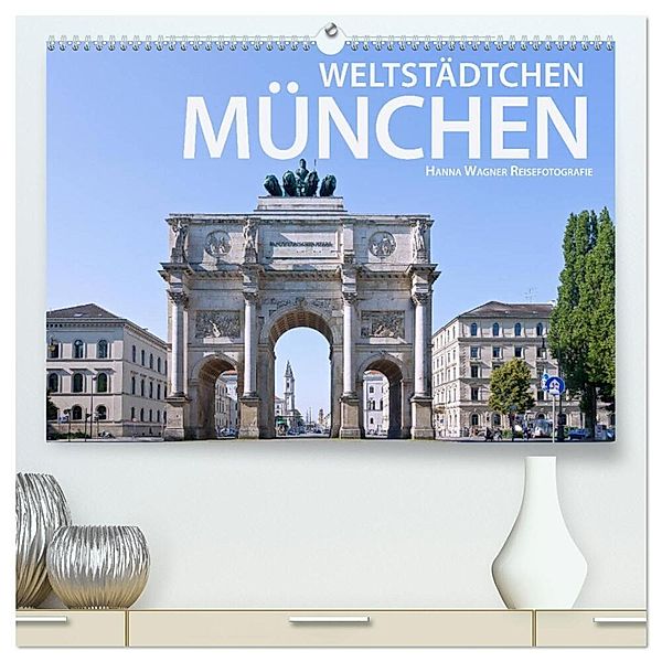 Weltstädtchen München (hochwertiger Premium Wandkalender 2025 DIN A2 quer), Kunstdruck in Hochglanz, Calvendo, Hanna Wagner