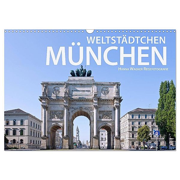 Weltstädtchen München (Wandkalender 2024 DIN A3 quer), CALVENDO Monatskalender, Hanna Wagner