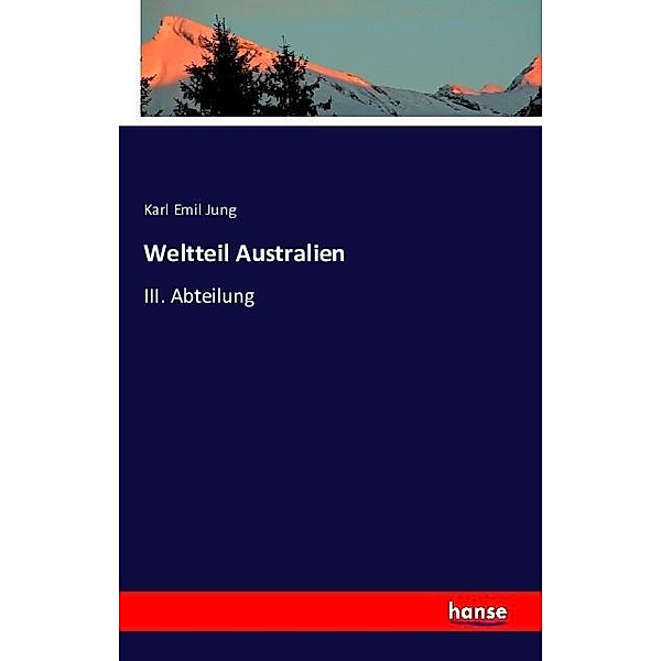 Weltteil Australien, Karl Emil Jung