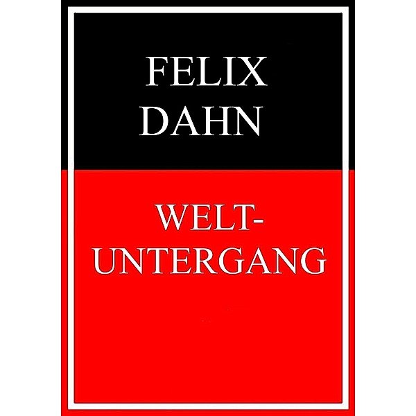 Weltuntergang, Felix Dahn