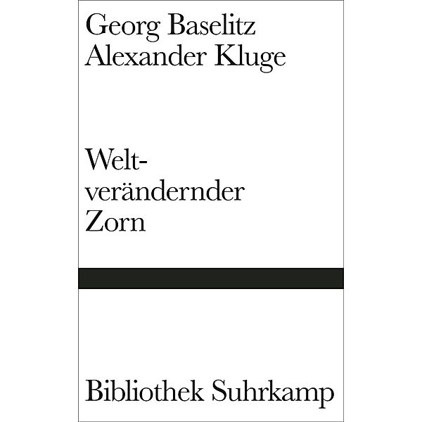 Weltverändernder Zorn, Georg Baselitz, Alexander Kluge