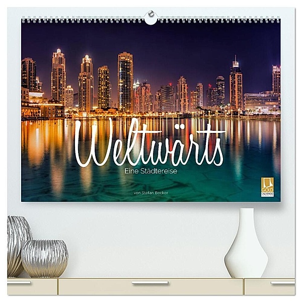 Weltwärts - Eine Städtereise (hochwertiger Premium Wandkalender 2025 DIN A2 quer), Kunstdruck in Hochglanz, Calvendo, Stefan Becker