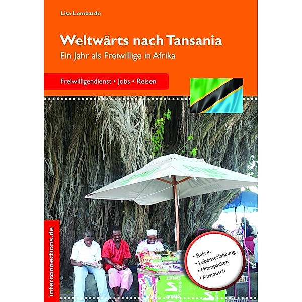 Weltwärts nach Tansania / Jobs, Praktika, Studium Bd.61, Lisa Lombardo