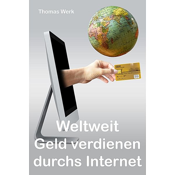 Weltweit Geld verdienen durchs Internet, Thomas Werk