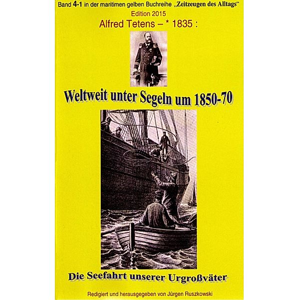 Weltweit unter Segeln um 1850-70 - Die Seefahrt unserer Urgroßväter, Alfred Tetens