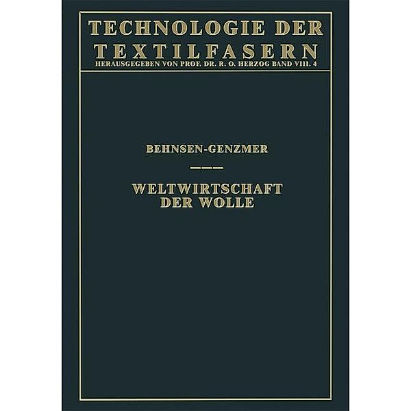 Weltwirtschaft der Wolle / Technologie der Textilfasern Bd.8/4, Henry Behnsen, Werner Genzmer