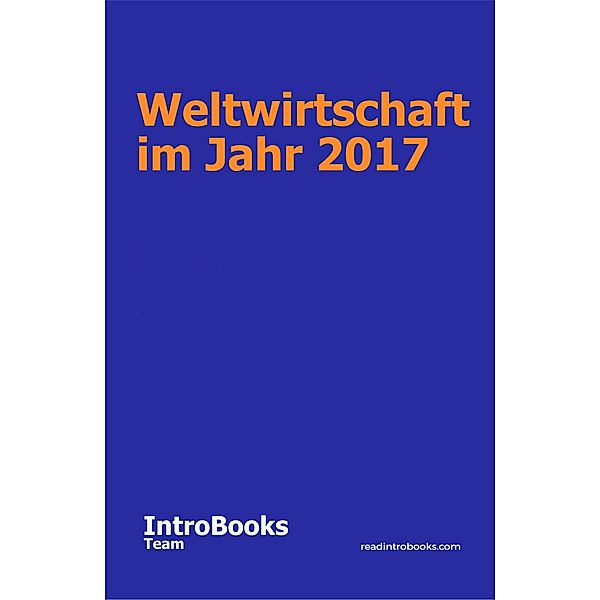 Weltwirtschaft im Jahr 2017, IntroBooks Team