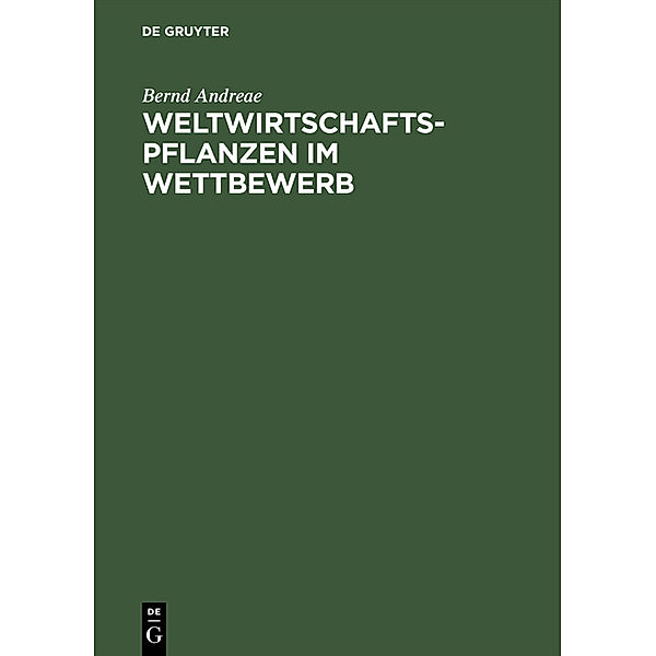 Weltwirtschaftspflanzen im Wettbewerb, Bernd Andreae