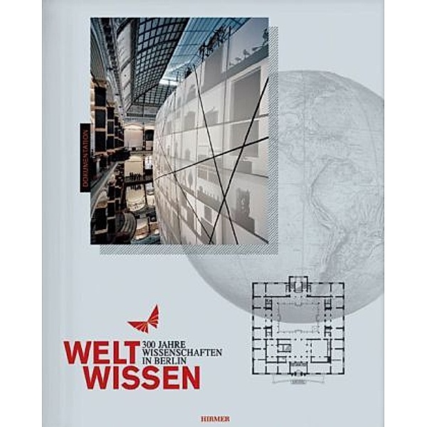 WeltWissen, 300 Jahre Wissenschaften in Berlin