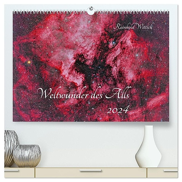 Weltwunder des Alls (hochwertiger Premium Wandkalender 2024 DIN A2 quer), Kunstdruck in Hochglanz, Reinhold Wittich